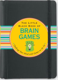 Title: The Little Black Book of Brain Games (Brain Teasers): Challenge Your Mind with Games on the Go, Author: Suzanne Beilenson