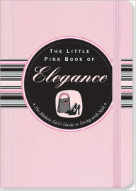 Title: The Little Pink Book of Elegance, Author: Jodi Kahn