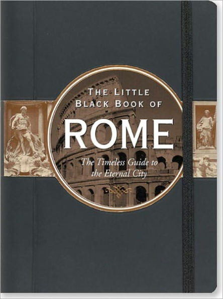 The Little Black Book of Rome 2010: The Timeless Guide to the Eternal City