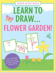 Title: Learn to Draw Flower Garden!: Draw 47 flowers, birds, and more -- it's easy! Just follow the red lines., Author: Zschock Heather