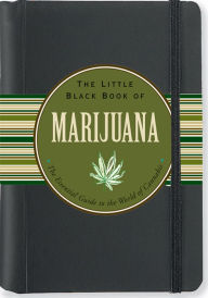 Title: The Little Black Book of Marijuana: The Essential Guide to the World of Cannabis, Author: Steve Elliott