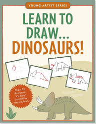 Title: Learn to Draw Dinosaurs!: Draw 22 dinosaurs -- it's easy! Just follow the red lines., Author: Levy Talia