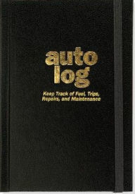 Title: Auto Log : Keep Track of Fuel, Trips, Repairs, and Maintenance, Author: Peter Pauper Press