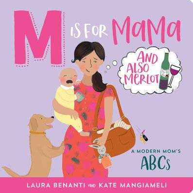 M Is for Mama (and Also Merlot): A Modern Mom's ABCs
