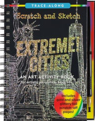 Title: Scratch & Sketch Extreme Cities (Trace-Along): An Art Activity Book for Artistic Jet-Setters Ages 10+, Author: Daker Abi