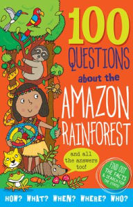 Title: 100 Questions About the Amazon Rainforest: Find Out the Facts & Search for the Stats!, Author: Abbott Simon