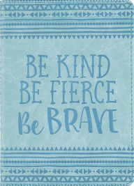 Title: Be Kind Be Fierce Be Brave Small Artisan Journal