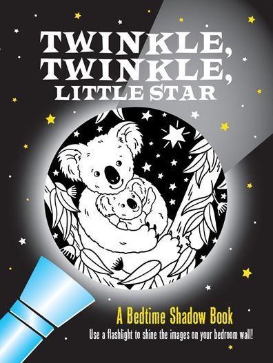 Twinkle, Twinkle Little Star: A Bedtime Shadow Book: Use a flashlight to shine the images on your bedroom wall!