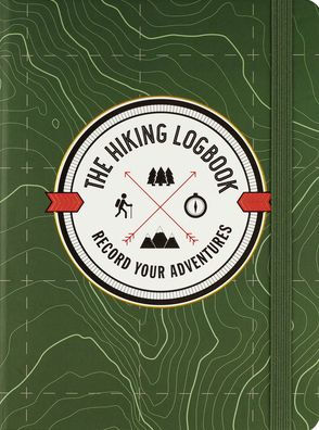 The Hiking Logbook: Record Your Adventures