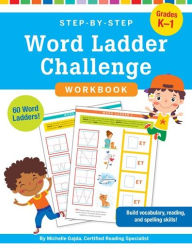 Title: Step-by-Step Word Ladder Challenge Workbook (Grades K-1), Author: Michelle Gajda