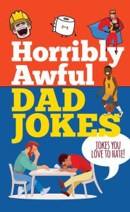 Title: Horribly Awful Dad Jokes, Author: 