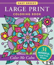 Title: Color Me Calm - Large Print Coloring Book (31 stress relieving designs), Author: Peter Pauper Press