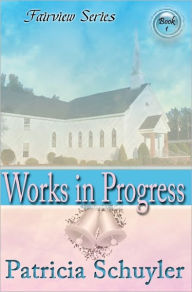 Title: Works In Progress, Author: Patricia Schuyler