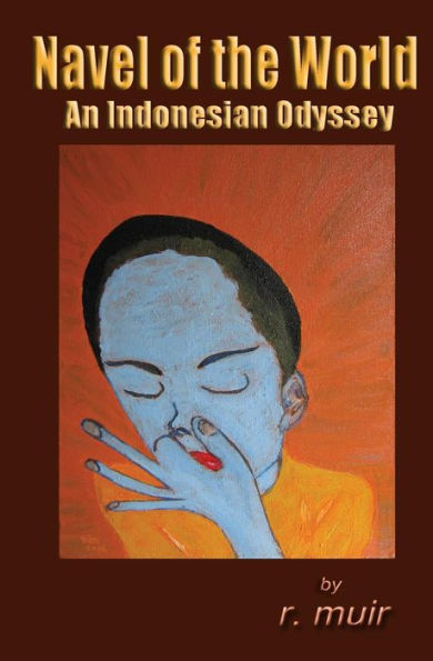 Navel of the World: An Indonesian Odyssey