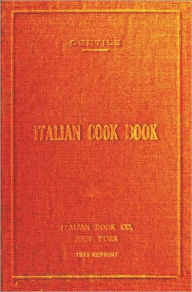 Title: Italian Cookbook - 1919 Reprint: The Art Of Eating Well, Author: Maria Gentile