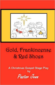 Title: Gold, Frankincense and Red Shoes: Adapted from the song 