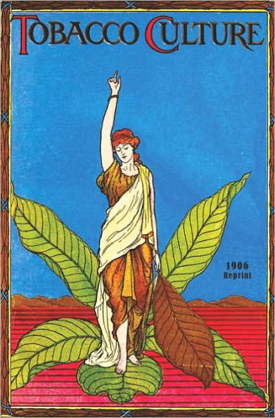 Tobacco Culture - 1906 Reprint
