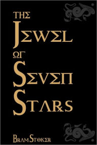 Title: The Jewel Of Seven Stars: Cool Collector's Edition - Printed In Modern Gothic Fonts, Author: Bram Stoker