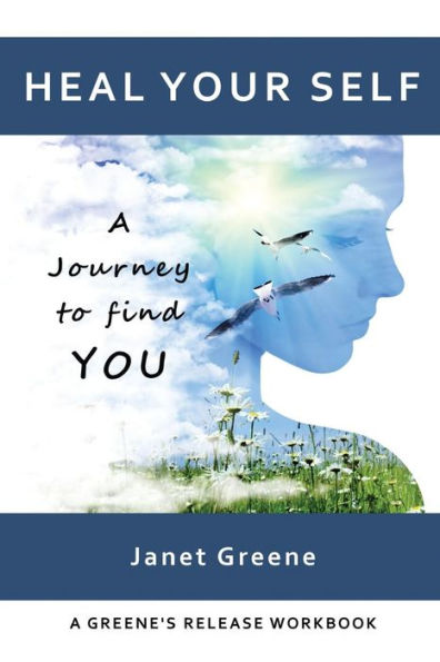 HEAL YOUR SELF: A Journey to Find You