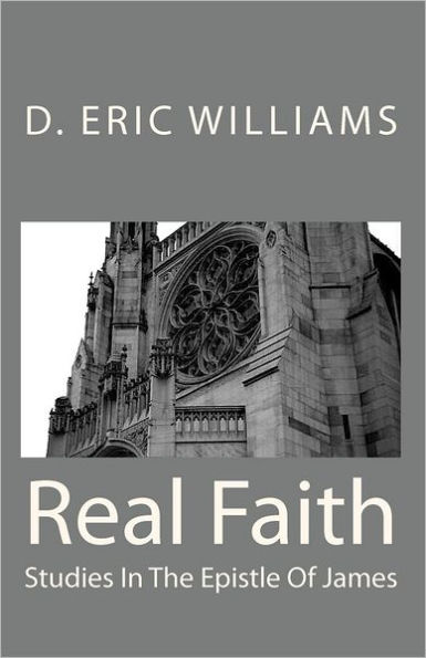 Real Faith: Studies In The Epistle Of James