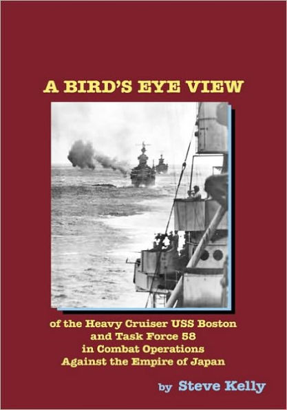 A Bird's Eye View: Of The Heavy Cruiser Uss Boston And Task Force 58 In Combat Operations Against The Empire Of Japan