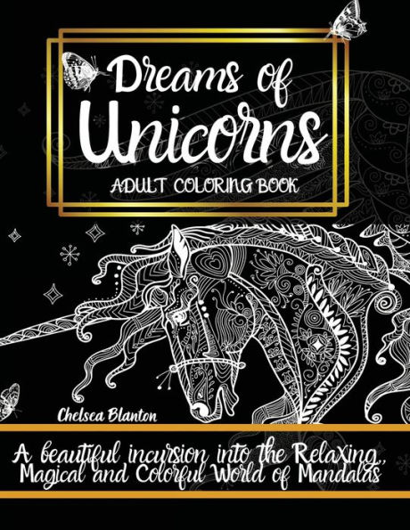 Dreams of Unicorns: A beautiful Incursion into the Relaxing, Magical and Colorful world of Mandalas : Adult Coloring Bo:Original Patterns Meditation Stress Relief Anxiety Color Therapy Mindfulness