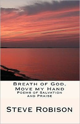 Breath Of God, Move My Hand: Poems Of Salvation And Praise
