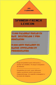 Title: Spanish- French Lexicon: 12,000 Words Similar In Both Languages, Author: Jimmy Seanosky