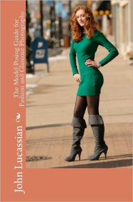 Title: The Model Posing Guide For Fashion And Glamour Photography, Author: John Lucassian