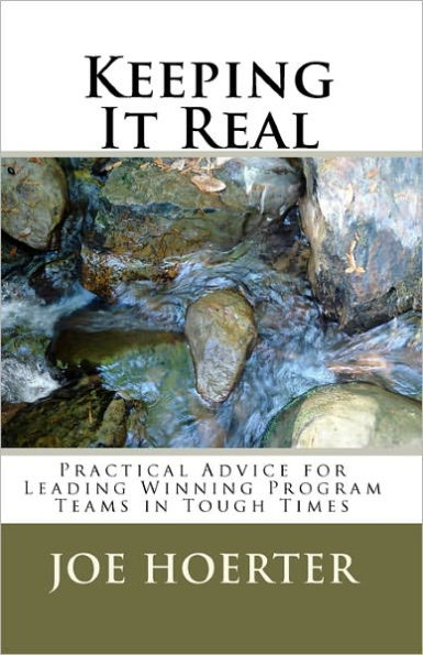 Keeping It Real: Practical Advice For Leading Winning Program Teams In Tough Times