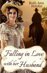 Title: Falling In Love With Her Husband: A North Dakota Historical Romance, Author: Ruth Ann Nordin