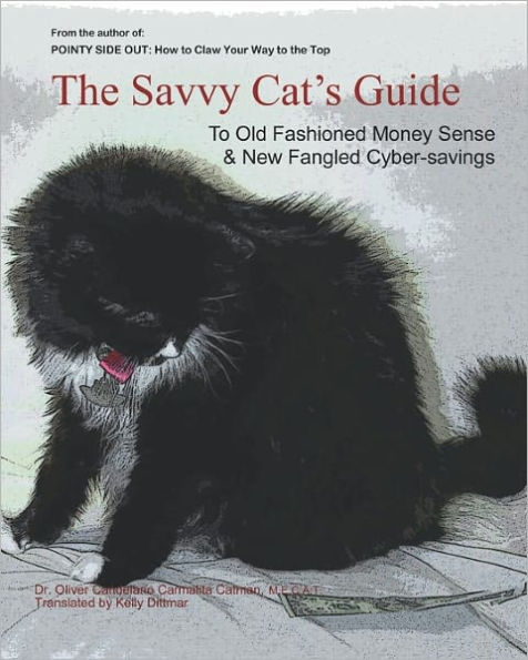 The Savvy Cat's Guide: To Old Fashioned Money Sense & New Fangled Cyber Savings