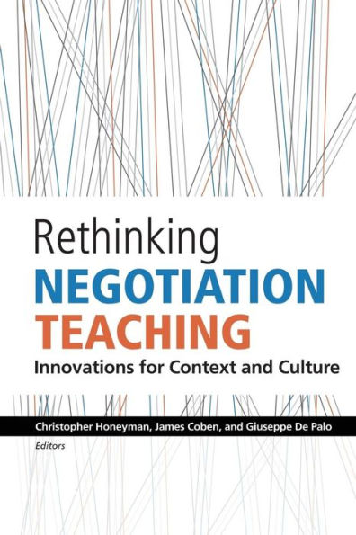 Rethinking Negotiation Teaching: Innovations For Context And Culture