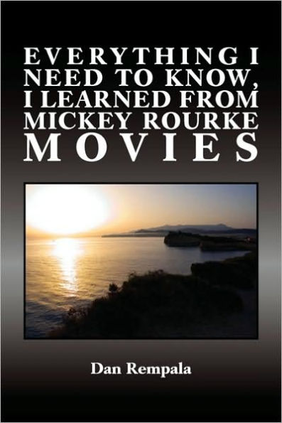 Everything I Need to Know, Learned from Mickey Rourke Movies