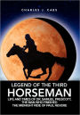 Legend Of The Third Horseman: Life and Times of Dr. Samuel Prescott, the Man Who Finished the Midnight Ride of Paul Revere