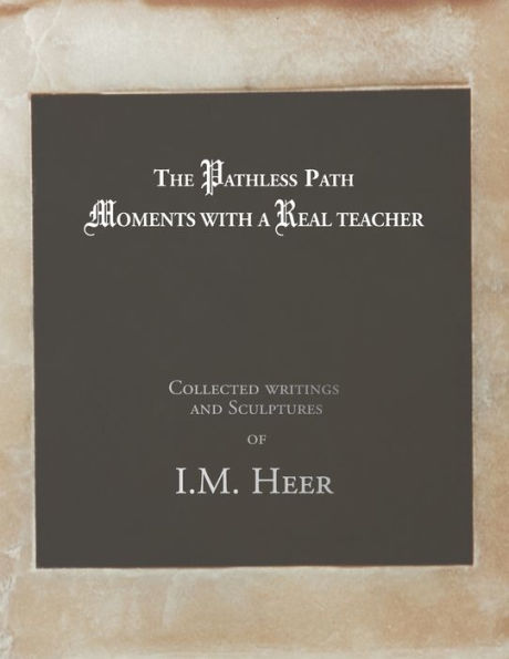 The Pathless Path: Moments with a Real Teacher from Ancient Roots
