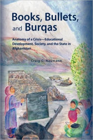 Title: Books, Bullets, and Burqas, Author: Craig C Naumann