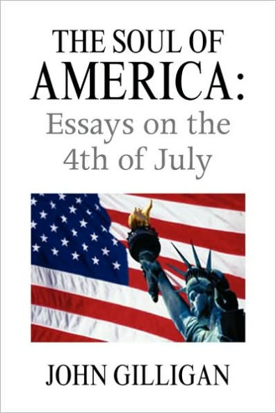 the Soul of America: Essays on 4th July