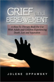 Title: Grief and Bereavement, Author: Jolene Phd Oppawsky