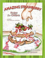 Title: Amazing Strawberry Recipes for Children, Author: Lynda Ramos