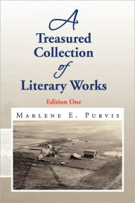 Title: A Treasured Collection Of Literary Works: Edition One, Author: Marlene E Purvis