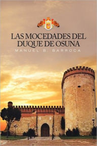 Title: Las Mocedades del Duque de Osuna, Author: Manuel B Barroca