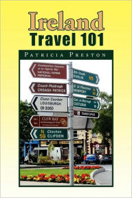 Title: Ireland Travel 101, Author: Patricia Preston