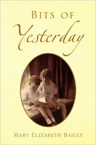 Title: Bits of Yesterday, Author: Mary Elizabeth Bailey