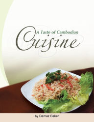 Title: A Taste of Cambodian Cuisine, Author: Demaz Baker