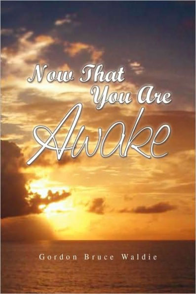 Now That You Are Awake