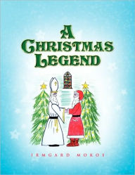 Title: A Christmas Legend, Author: Irmgard Mokos