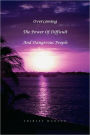 Overcoming The Power Of Difficult And Dangerous People