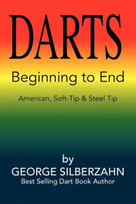 Title: Darts Beginning to End, Author: George Silberzahn