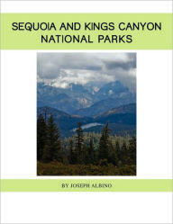 Title: Sequoia and Kings Canyon National Parks, Author: Joseph Albino